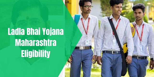 Ladla Bhai Yojana Maharashtra Eligibility