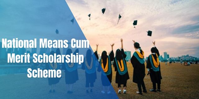 National Means Cum Merit Scholarship Scheme 