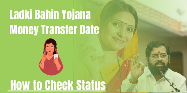 Ladki Bahin Yojana Money Transfer Date 