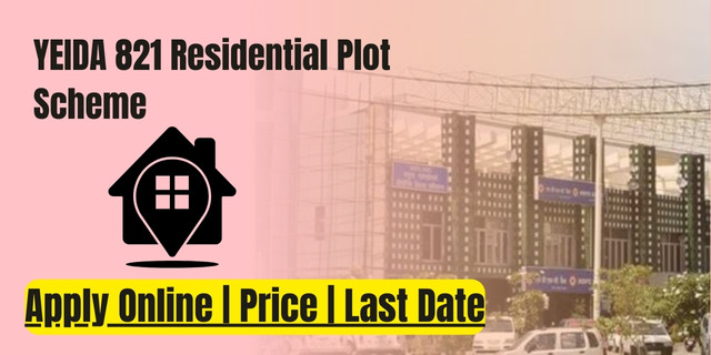 YEIDA 821 Residential Plot Scheme