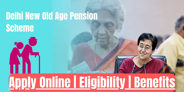 Delhi New Old Age Pension Scheme