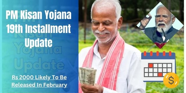PM Kisan Yojana 19th Installment Update