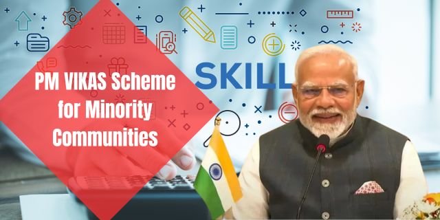 PM VIKAS Scheme for Minority Communities