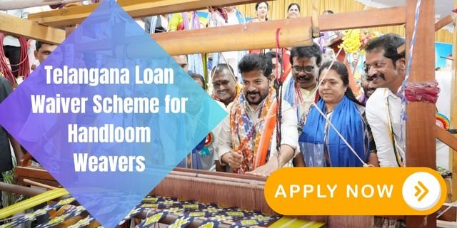 Telangana Loan Waiver Scheme for Handloom Weavers